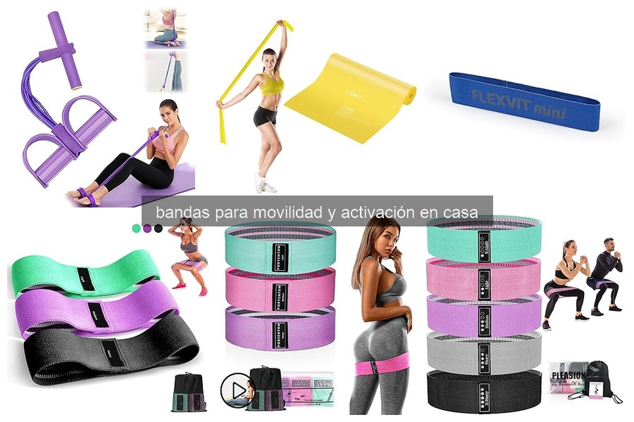 Bandas para Movilidad y Activación: Beneficios y Uso en Casa