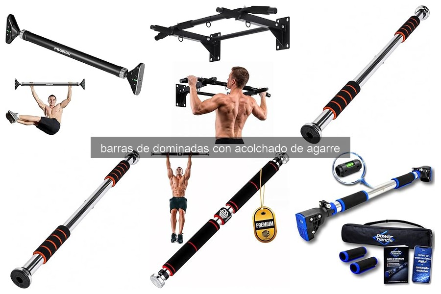 ¿Qué son las barras de dominadas con acolchado de agarre?